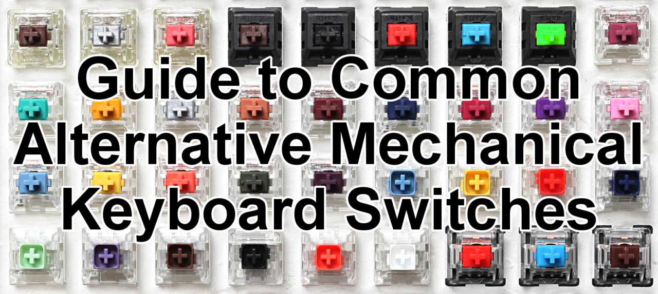hårdtarbejdende hul fyrværkeri Guide to Alternative Mechanical Keyboard Switches - Logical Increments Blog